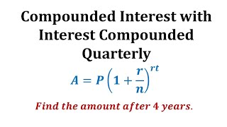 Ex 1 Compounded Interest Formula  Quarterly [upl. by Hairahcez770]