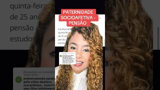 PATERNIDADE SOCIOAFETIVA  PENSÃO ‼️ direito familia [upl. by Rotceh86]