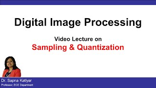 L8  Sampling and Quantization  Digital Image Processing AKTU [upl. by Aleakcim]