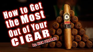 How to Get The Most Out of Your Cigar  Cigar Tips by Nick Perdomo [upl. by Irroc]