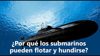 ¿Por qué los submarinos pueden hundirse y flotar [upl. by Eyeleen707]