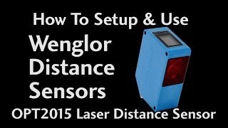 How To Setup amp Use Wenglor Distance Sensors OPT2015 Laser Distance Sensor at AutomationDirect [upl. by Behlau]