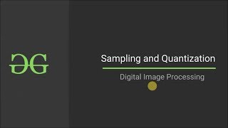 Sampling and Quantization Digital Image Processing  GeeksforGeeks [upl. by Mickelson]