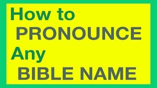 How To Pronounce Bible Names With Ease [upl. by Etnaid]