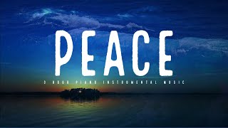 PEACE 3 Hour Piano Instrumental Music for Rest amp Stress Relief [upl. by Assedo776]