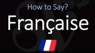 How to Pronounce Française CORRECTLY [upl. by Nnaeerb665]