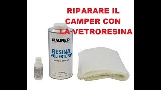 RIPARARE CON LA VETRORESINA LE PLASTICHE DEL CAMPER [upl. by Cecelia]