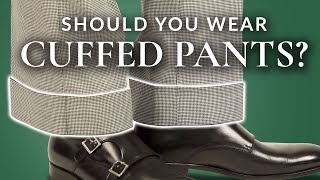 Should You Wear Cuffed Pants [upl. by Hanforrd]