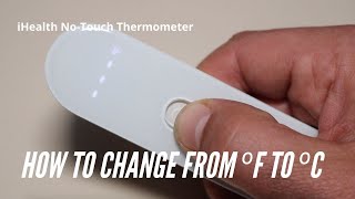 How to change from Fahrenheit to Celsius ºF to ºC  iHealth NoTouch Thermometer [upl. by Amisoc]