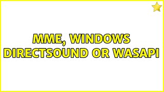 MME Windows DirectSound or Wasapi 3 Solutions [upl. by Pip]