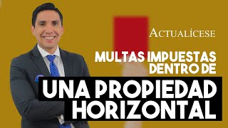 Multas en propiedad horizontal ¿cómo se aplican y cobran [upl. by Ahsiner]