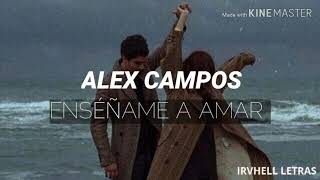 Enseñame a amar  Alex Campos  letra [upl. by Aierbma]