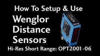 How To Setup amp Use Wenglor Distance Sensors HiRes Short Range OPT2001 515 at AutomationDirect [upl. by Robbie]