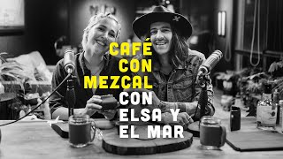 Café con Mezcal con Elsa y Elmar  CARE [upl. by Nealy]