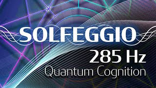 Solfeggio Harmonics Vol 1  285 HZ  Quantum Cognition [upl. by Griffis]