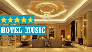 Hotel lobby music 2020  Instrumental lounge music for luxury 5star hotels [upl. by Curcio]