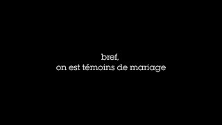 BREF on est témoins de Mariage [upl. by Blanc]