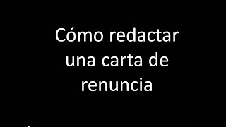 Cómo redactar una carta de renuncia laboral o de trabajo [upl. by Benedix]