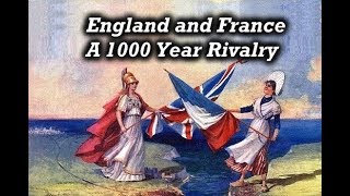 England and France  1000 Years of Rivalry [upl. by Reinar]